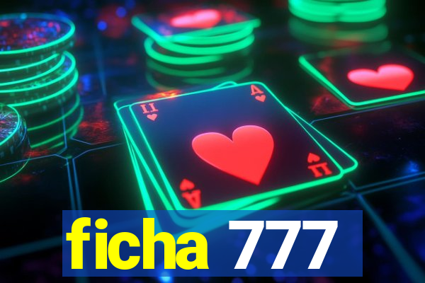 ficha 777